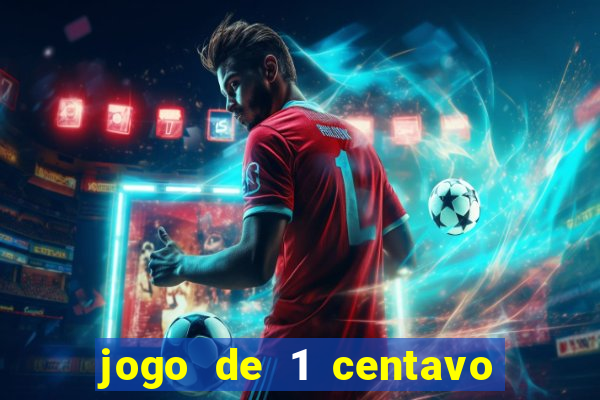 jogo de 1 centavo no esporte da sorte